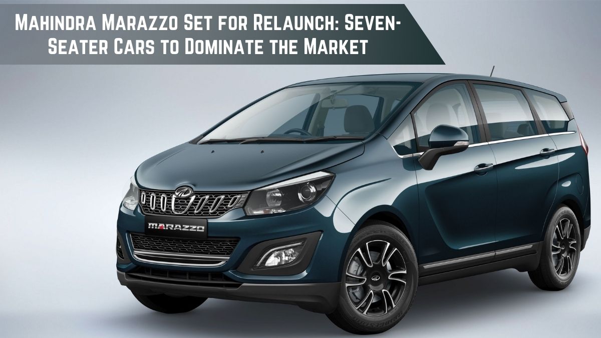 Mahindra Marazzo Set for Relaunch: Seven-Seater Cars to Dominate the Market