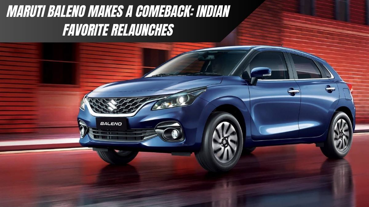 Maruti Baleno Makes a Comeback: Indian Favorite Relaunches with a Fresh Look