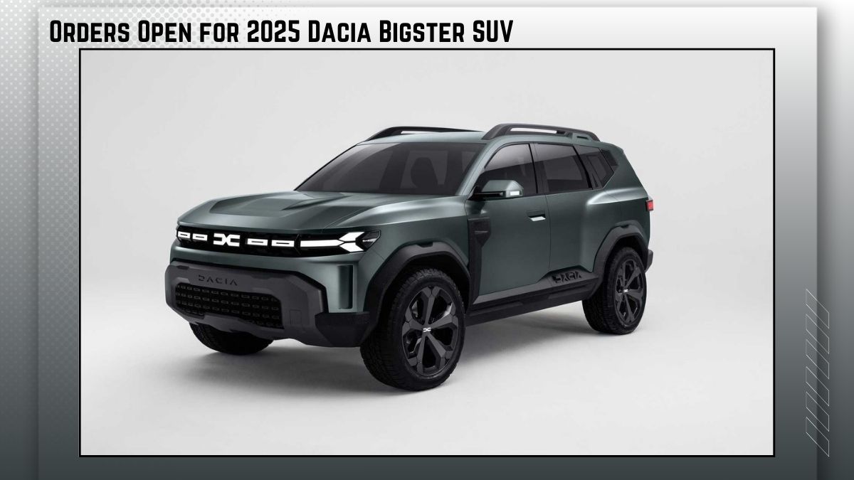 Orders Open for 2025 Dacia Bigster SUV – Price Variations Across Key Markets