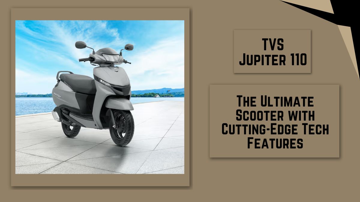 TVS Jupiter 110: The Ultimate Scooter with Cutting-Edge Tech Features